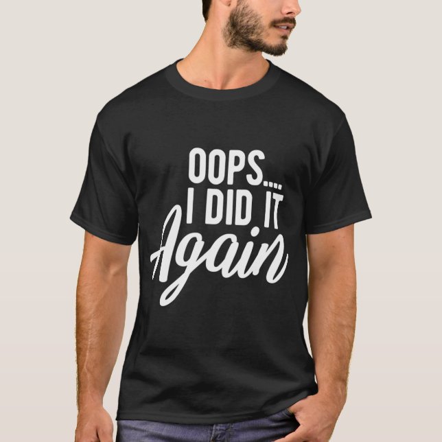 Oops I Did It Again Pregnancy Funny Pregnant Mom t T-Shirt (Front)