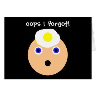 oops! I forgot! Cards