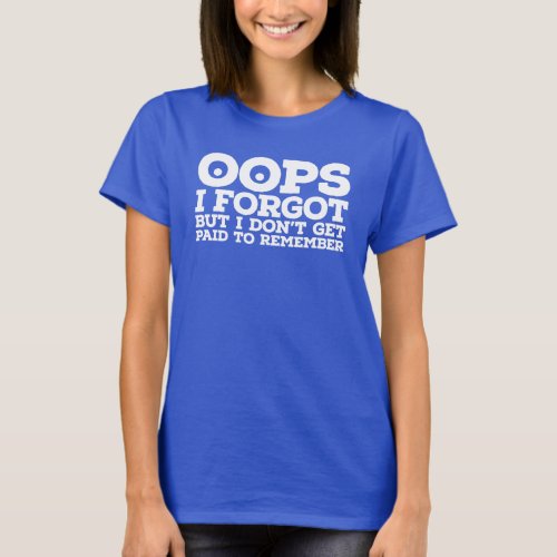 Oops I forgot T_Shirt