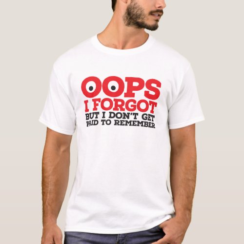 Oops I forgot T_Shirt