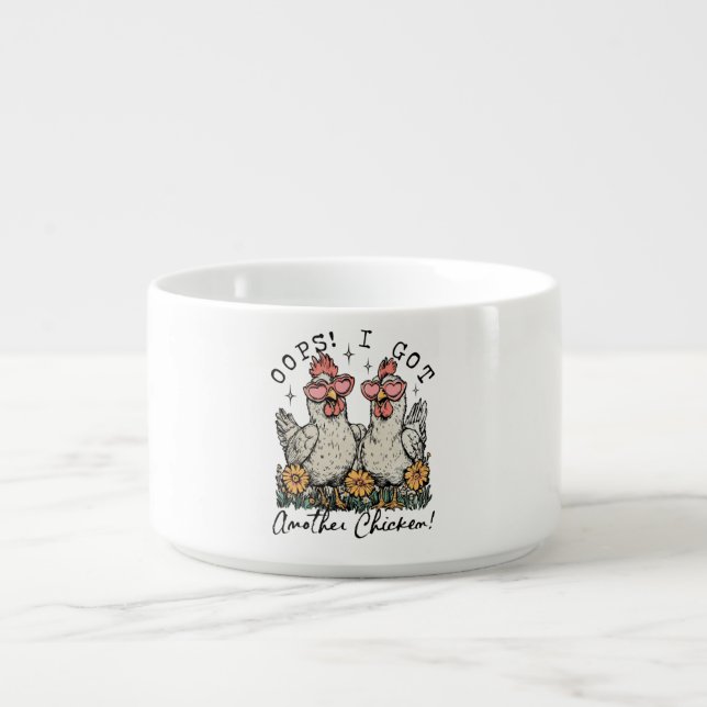 Oops! I Got Another Chicken – Funny Chicken Lover  Bowl (Center)