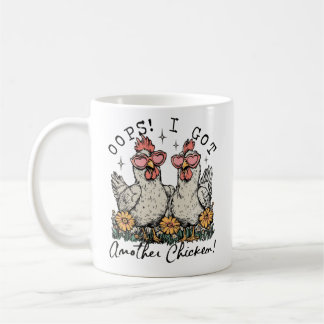 Oops! I Got Another Chicken – Funny Chicken Lover  Coffee Mug
