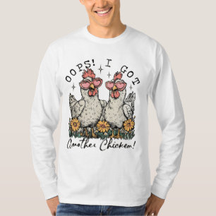 Oops! I Got Another Chicken – Funny Chicken Lover T-Shirt