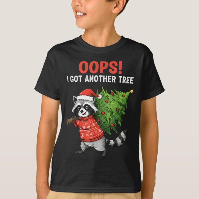 Oops I Got Another Tree Funny Raccoon Christmas Qu T-Shirt (Front)