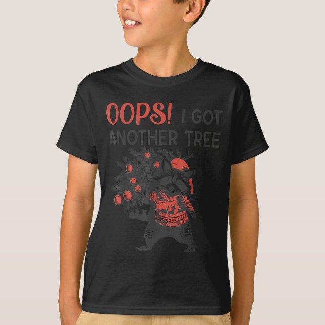 Oops I Got Another Tree Funny Raccoon Christmas Qu T-Shirt (Front)