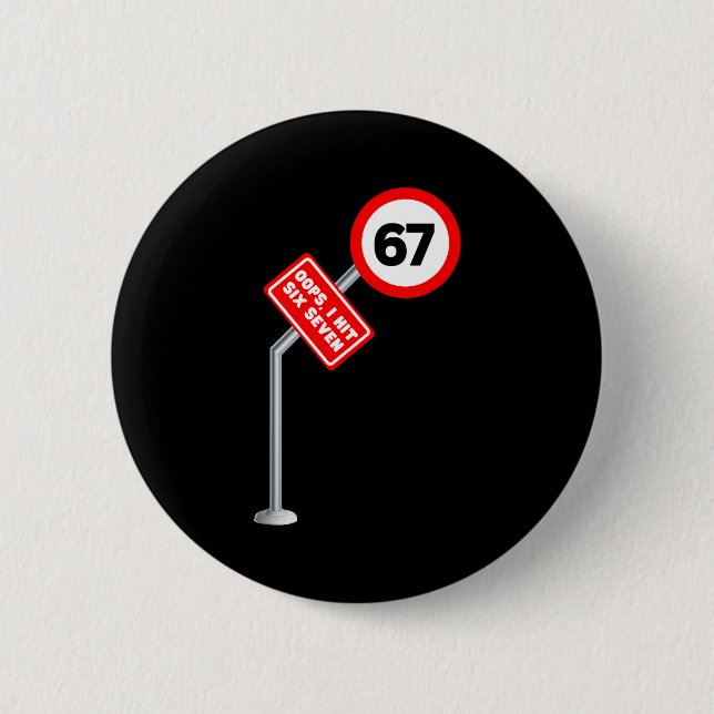 Oops I Hit 6 7 Six Seven Funny 67 Speed Limit Sign Button (Front)