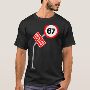 Oops I Hit 6 7 Six Seven Funny 67 Speed Limit Sign T-Shirt