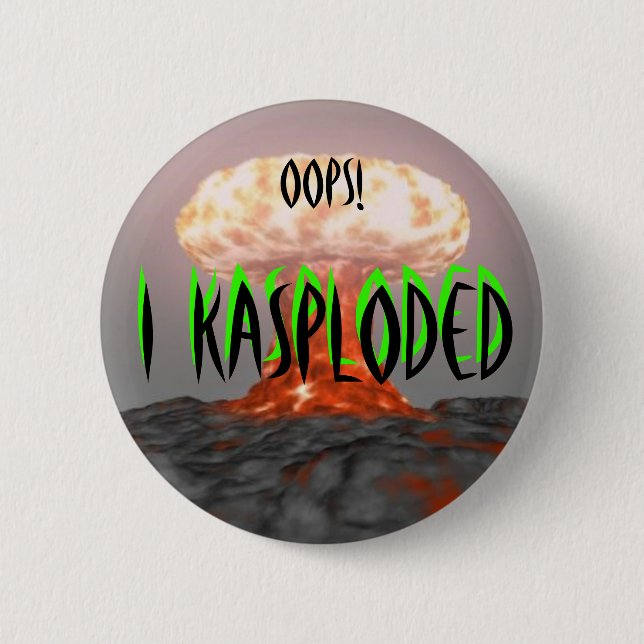 Oops!  I Kasploded (design 2) Pinback Button (Front)