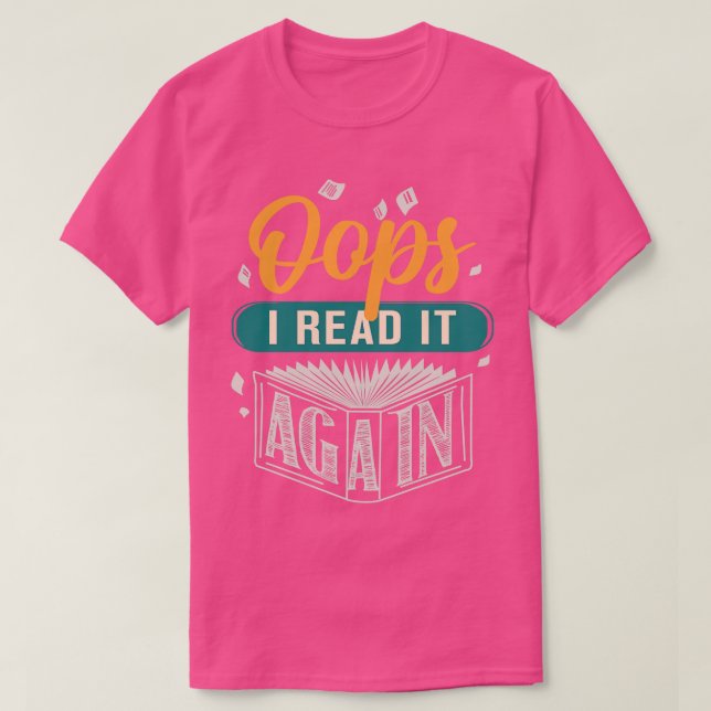 Oops I Read It Again Book Lover Gift T-Shirt (Design Front)