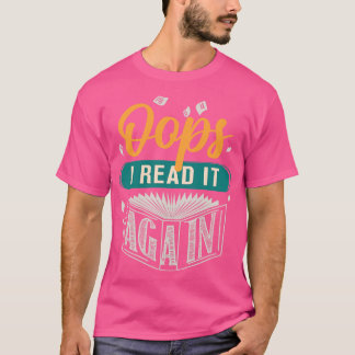 Oops I Read It Again Book Lover Gift T-Shirt