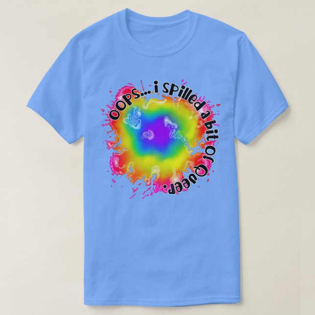 Oops I spilled a bit of queer T-Shirt (Design Front)
