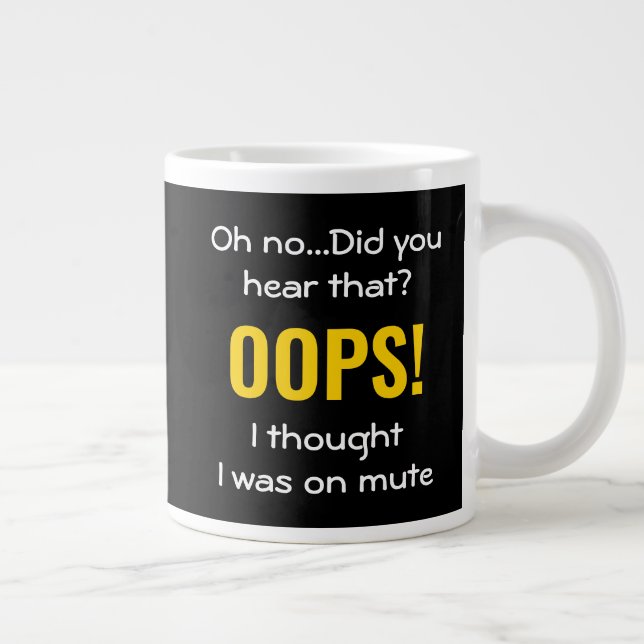OOPS I THOUGHT I WAS ON MUTE | Humor Giant Coffee Mug (Right)