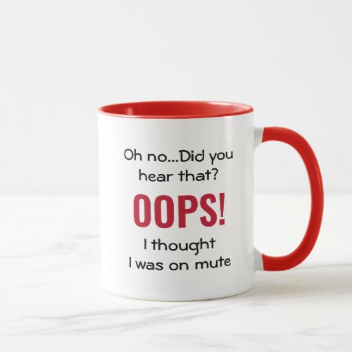 OOPS I THOUGHT I WAS ON MUTE Red  Funny Quote Mug