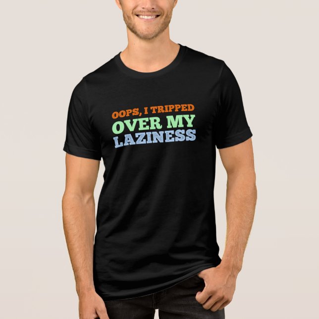 Oops, I tripped over my .Funny Excuse Quote Tri-Blend Shirt (Front)