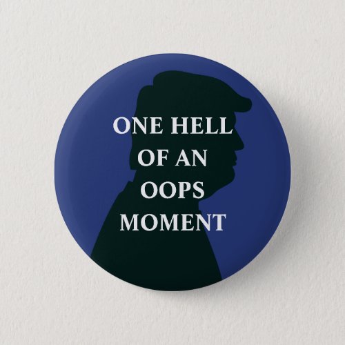 Oops Moment Anti Trump Button