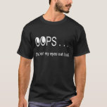 Oops . . . Rolling Eyes T-shirt at Zazzle