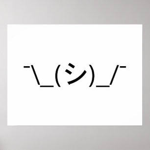 Oops Shrug Emoticon ¯\_(シ)_/¯ Japanese Kaomoji Poster