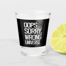 Oops, Sorry - Wrong Universe