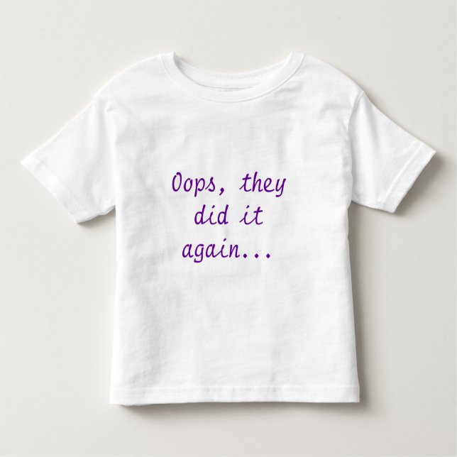 Oops, they did it again... toddler t-shirt (Front)