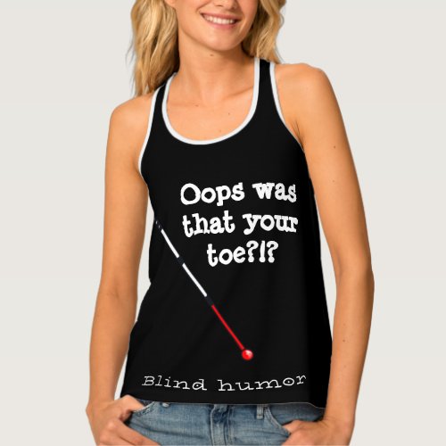 Oops was that your toe blind humor with cane butto tank top