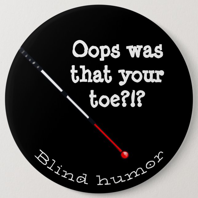 Oops was that your toe blind humor with cane button (Front)