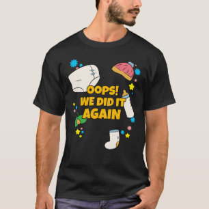 Oops We Did It Again Pregnancy Announcement Baby T-Shirt