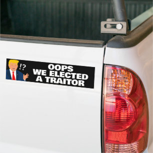 Oops we elected a traitor Anti Trump Bumper Sticker