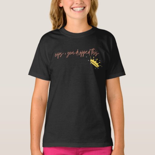 Oops you dropped this crown T_Shirt