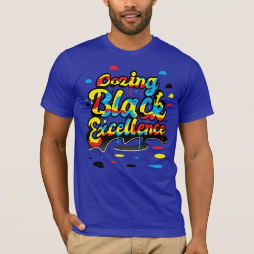 Oozing Black Excellence T_Shirt