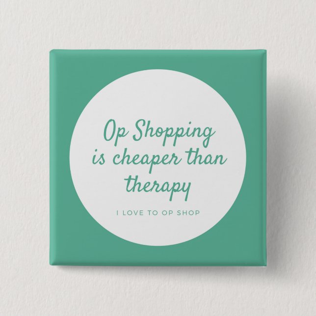 Op Shopping IS Cheaper Than Therapy Pinback Button (Front)