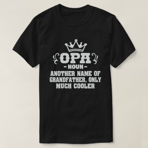 Opa Definition Funny Meaning Cool Grandpa Gift  T_Shirt