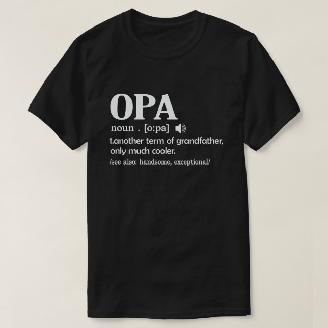 Opa Definition Funny Meaning Cool Grandpa Gift  T-Shirt (Design Front)