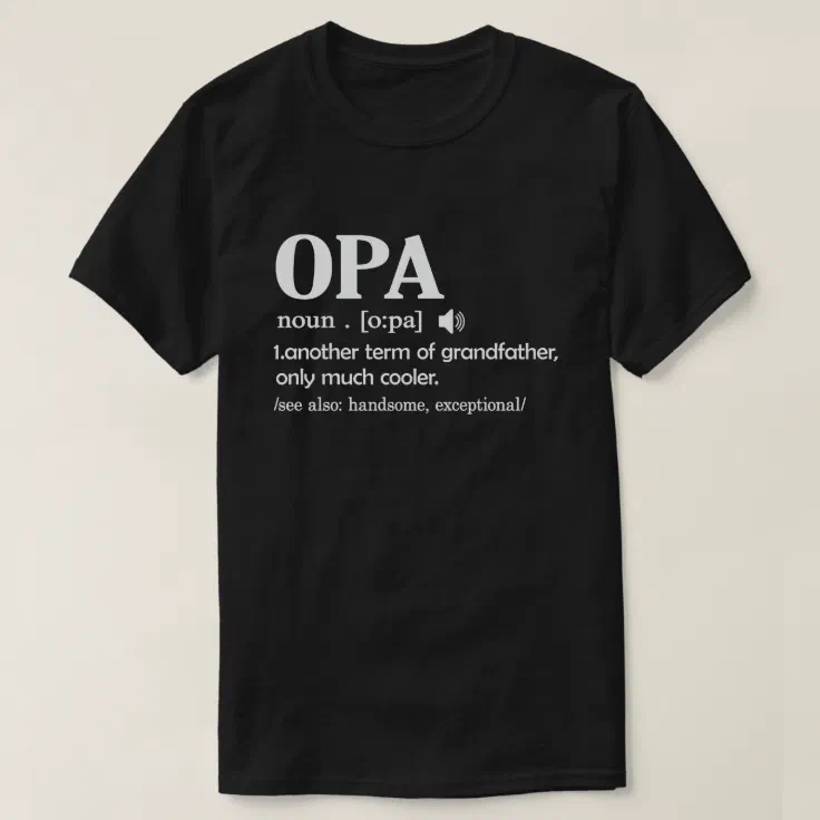 Opa Definition Funny Meaning Cool Grandpa Gift T-Shirt | Zazzle