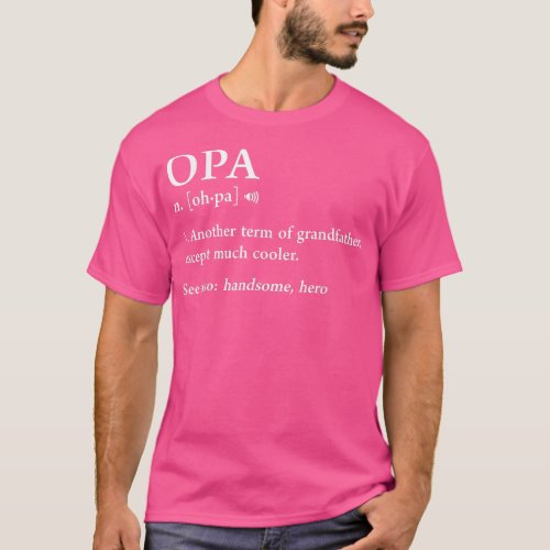 Opa Definition Funny Meaning Grandpa Grandfather F T_Shirt