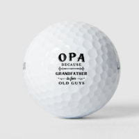 Opa | Funny Grandfather Is For Old Guys Golf Balls