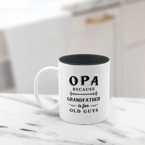 Opa  Funny Grandfather Is For Old Guys Two_Tone Coffee Mug