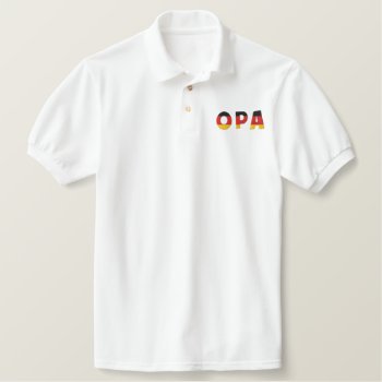 Opa German Grandfather Embroidered Polo Shirt by Oktoberfest_TShirts at Zazzle