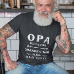 Opa | Grandfather is For Old Guys Father's Day T-Shirt<br><div class="desc">Grandfather is for old men,  so he's Opa instead! This awesome quote shirt is perfect for Father's Day,  birthdays,  or to celebrate a new grandpa or grandpa to be. Design features the saying "Opa,  because grandfather is for old guys" in white lettering.</div>