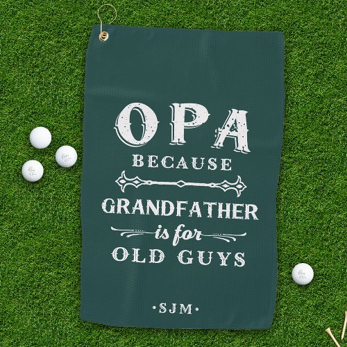 Opa  Grandfather is For Old Guys Golf Towel