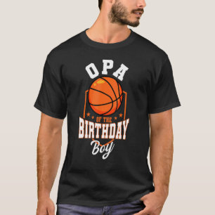 Opa Of The Birthday Boy Basketball Theme Bday Part T-Shirt