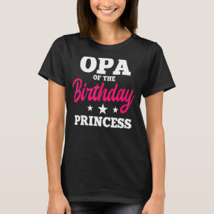 Opa Of The Birthday Princess Party Bday Celebratio T-Shirt