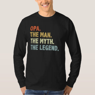Opa The Man Myth Legend Fatheru2019s Day For Grand T-Shirt