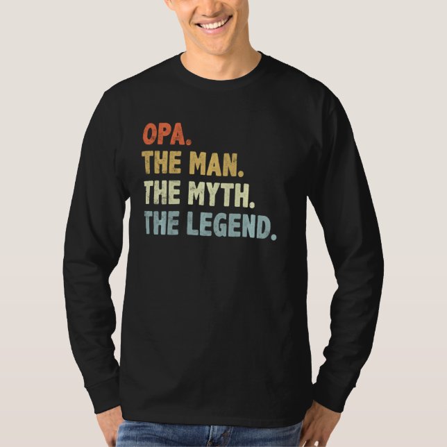 Opa The Man Myth Legend Fatheru2019s Day For Grand T-Shirt (Front)