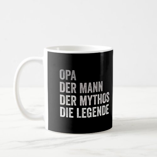 Opa The Man Myth Legend German Grandpa Father Gift Coffee Mug