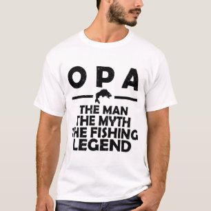 OPA THE MAN THE MYTH THE FISHING LEGEND T-Shirt