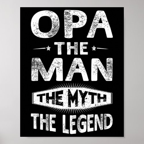 Opa The Man The Myth The Legend Fathers Day Gift M Poster