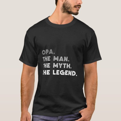 Opa The Man The Myth The Legend Grandad Opa Gift C T_Shirt