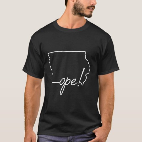 Ope Iowa Midwest Culture Phrase Saying T_Shirt