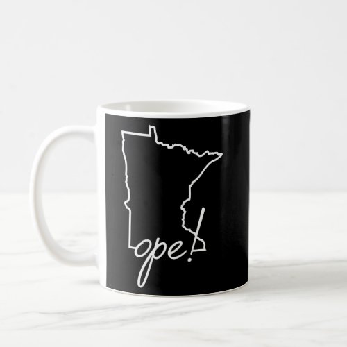 Ope Minnesota Midwest Culture Phrase Saying Coffee Mug