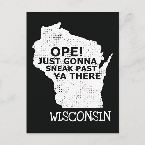 Ope Sneak Past Ya There Wisconsin Map Quote Black Postcard